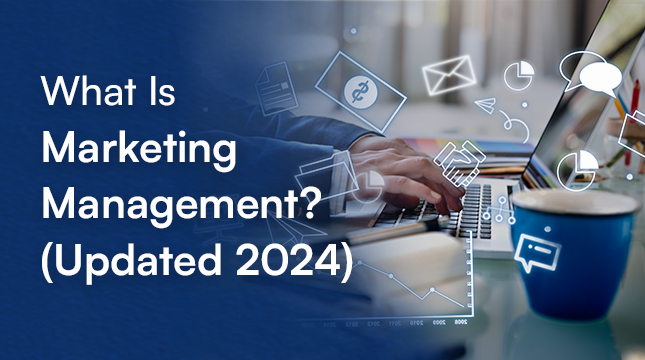 What Is Marketing Management in 2024