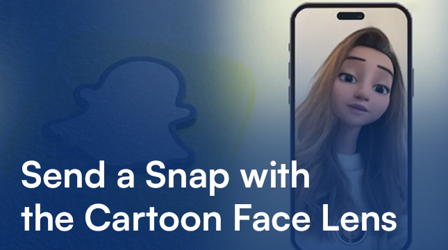 send a snap with the cartoon face lens meaning
