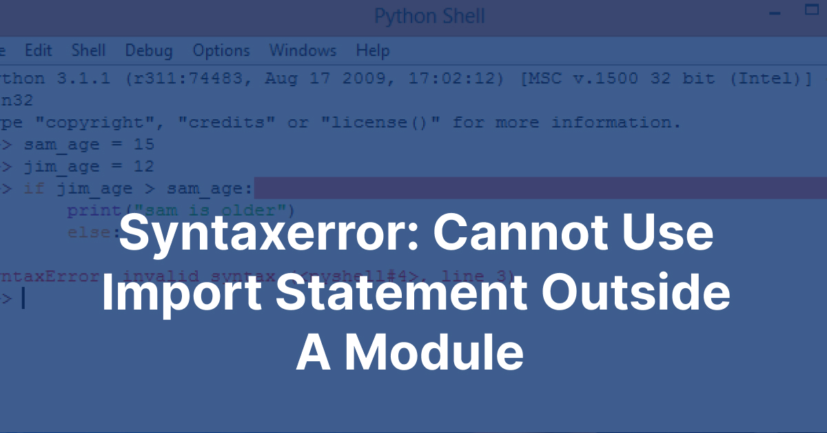 syntaxerror_ cannot use import statement outside a module