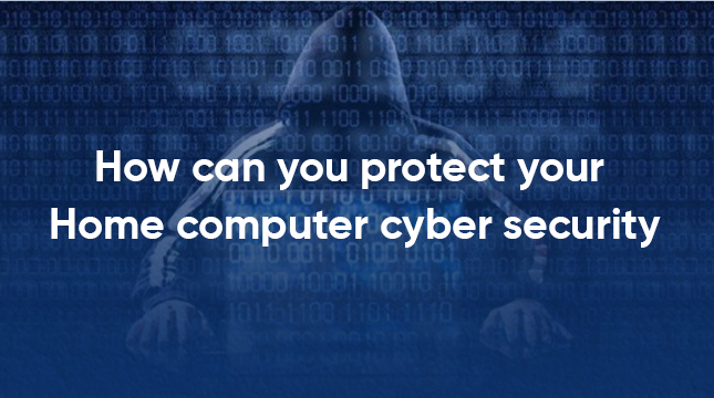 how can you protect your home computer cyber security