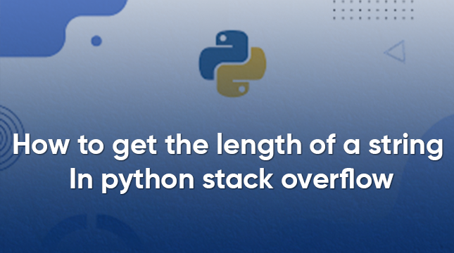 how to get the length of a string in python stack overflow