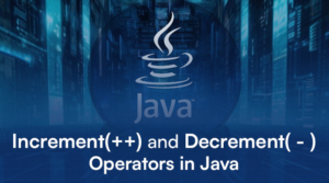 Increment and Decrement Operators in Java: A Hands-on Guide