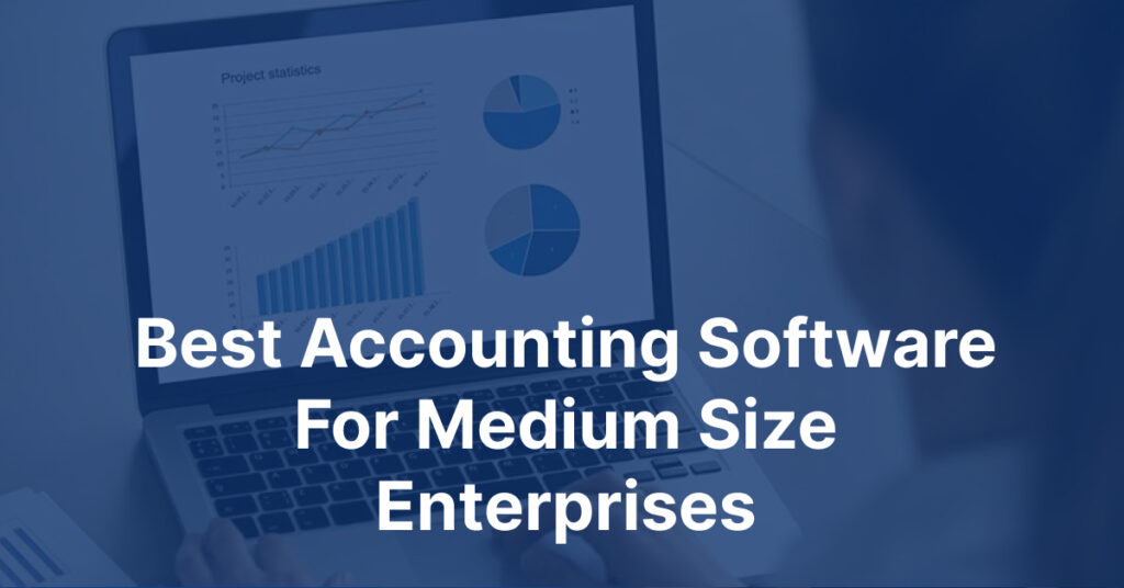 Best accounting software for medium size enterprises