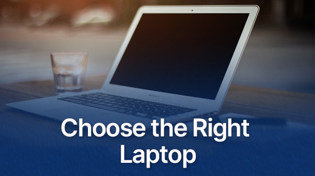 Choose the Right Laptop