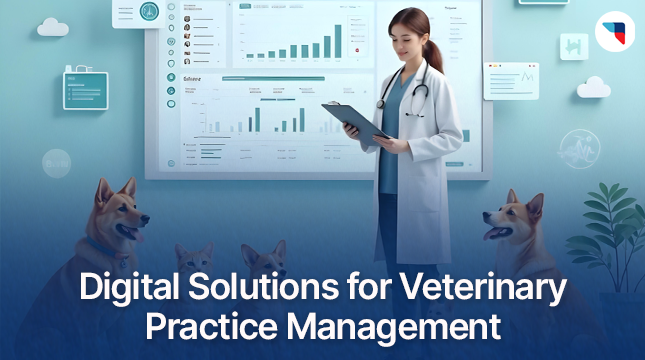 Digital Solutions for Veterinary Practice Management