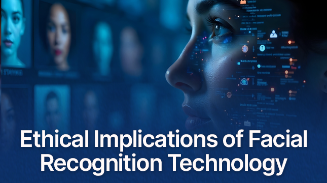 Ethical Implications of Facial Recognition Technology